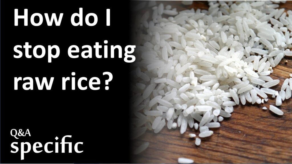 How To Stop Eating Raw Rice